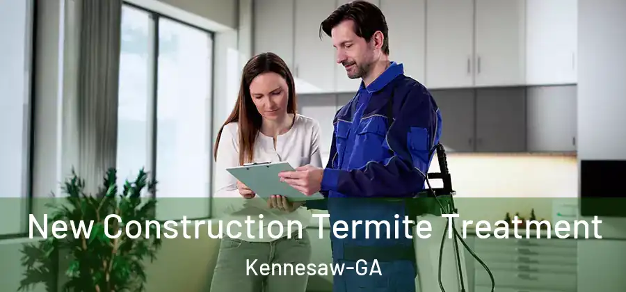 New Construction Termite Treatment Kennesaw-GA